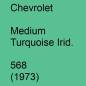 Preview: Chevrolet, Medium Turquoise Irid., 568 (1973).